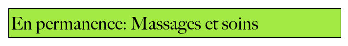 En permanence: Massages et soins                                                                                                     